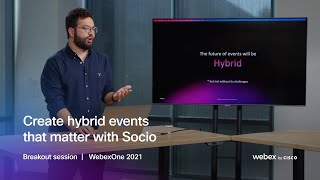 Create hybrid events that matter with Socio   |   WebexOne 2021