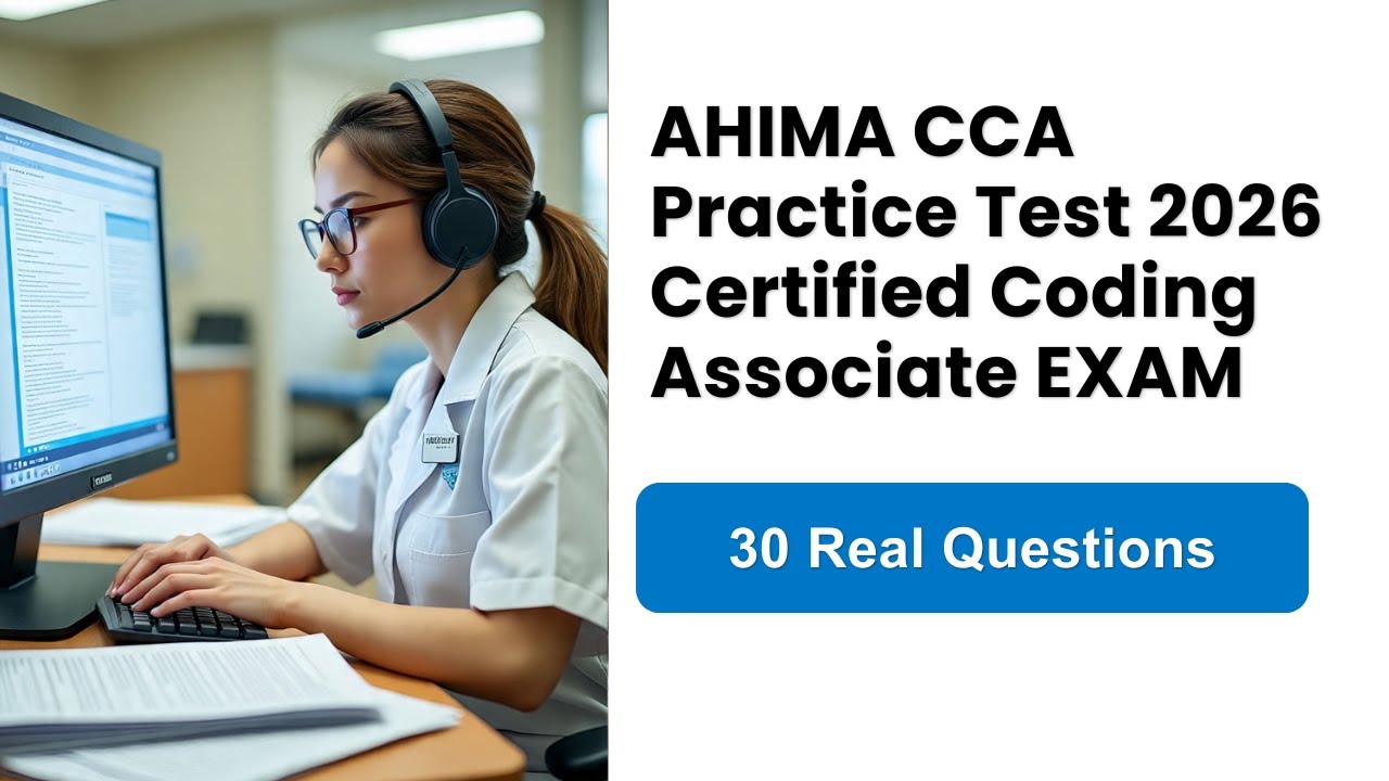 AHIMA CCA Practice Test 2026: Certified Coding Associate Exam 30 Questions Answers