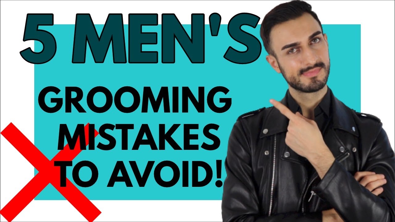 TOP 5 MEN'S Grooming Mistakes to AVOID!