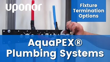 Fixture Termination Options for Uponor AquaPEX® Plumbing Systems