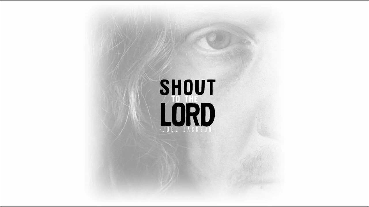 Shout To The Lord - Joel Jackson (Official Lyric Video) 90s Worship Shout To The Lord - Joel Jackson (Official Lyric Video) 90s Worship