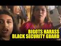 WATCH: Racist Karens Harass Black Security Guard, Hurl ‘Monkey’ &amp; N-Word