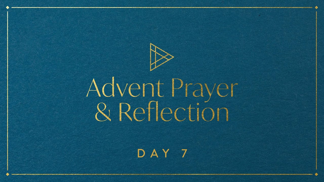 Advent Prayer & Reflection – Day 7