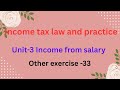 Income tax law and practice Unit -3 Income from salary other exercise -33 pg no:5.136 in Tamil 