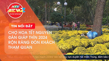 SẶC SỠ VÀ RỘN RÀNG CHỢ HOA TẾT NGUYÊN ĐÁN GIÁP THÌN 2024
