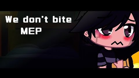 We dont bite[MEP]//FNAF//9/35//Gacha club//Fizzygerald//READ DESCRPITION FOR DETAILS!!
