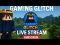 GLITCH MINECRAFT LIVE STREAM ON YOUTUBEON MODS CRAFT SERVER FOR MINECRAFT