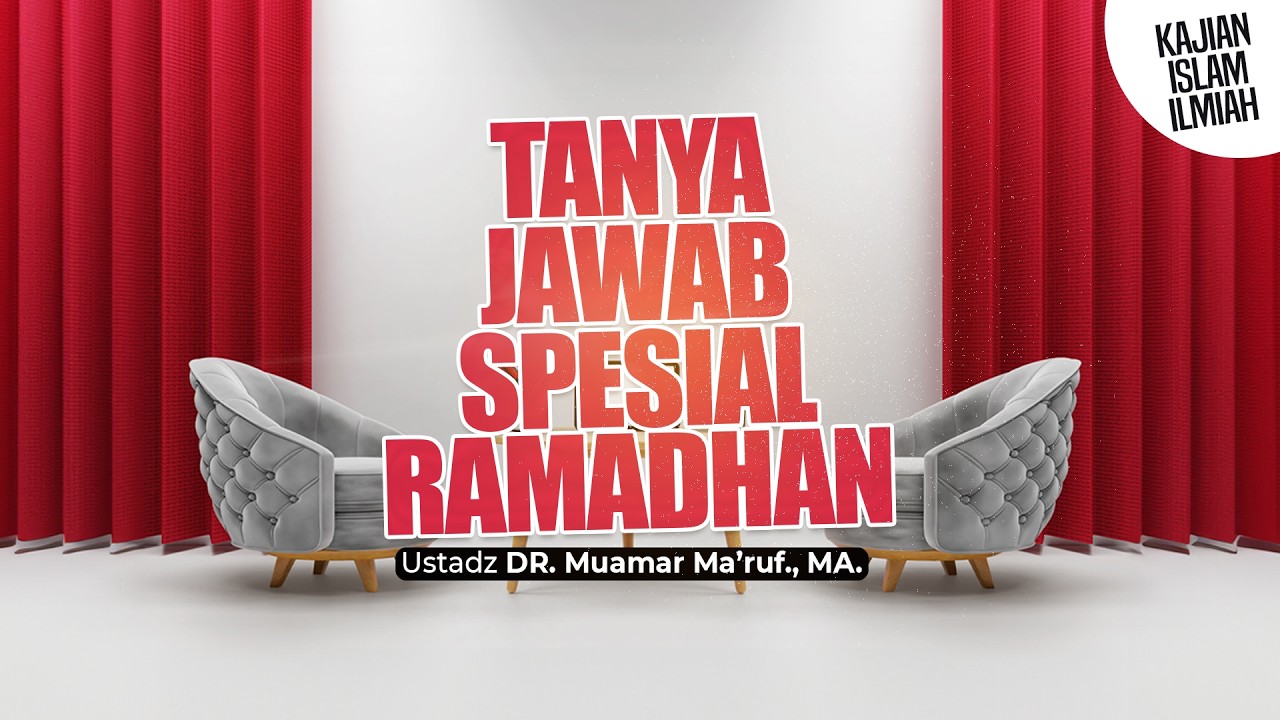 TANYA JAWAB SPESIAL RAMADHAN #2 - Ustadz DR. Muamar Ma'ruf, Lc., M.A.