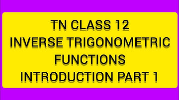 TN CLASS 12 MATHS INVERSE TRIGONOMETRIC FUNCTIONS COMPLETE INTRODUCTION PART 1