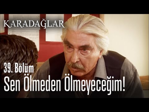 Sen ölmeden ölmeyeceğim! - Karadağlar 39. Bölüm