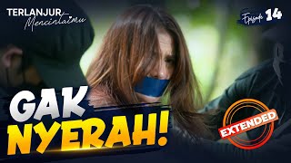 Arumi Berikan Perlawanan Demi Melarikan Diri | TERLANJUR MENCINTAIMU | EPS. 14 EXTENDED VERSION