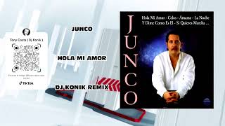 Junco - Hola Mi Amor ( Dj Konik Remix )