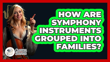 How Are Symphony Instruments Grouped Into Families? - Classical Serenade