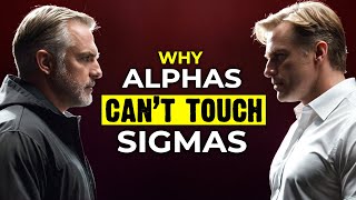 Why Alpha Males CANNOT Compete with Sigma Males