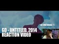 G-DRAGON - UNTITLED, 2014 M/V REACTION