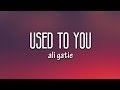 Ali Gatie - Used To You (Lyrics)