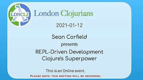 REPL Driven Development, Clojure's Superpower - Sean Corfield