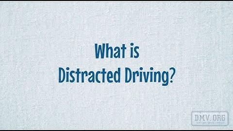What is Distracted Driving?