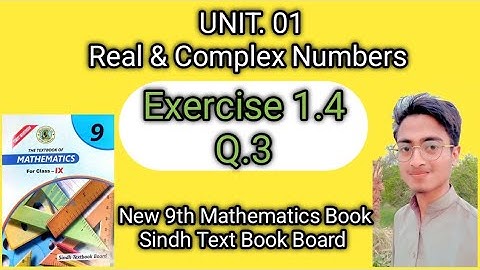 Exercise 1.4, Q3, Unit 1 Real and Complex Numbers , Class 9 New Book Mathematics Sindh Board