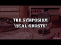 The Symposium - Real ghosts |Lyrics &amp; subtítulos|