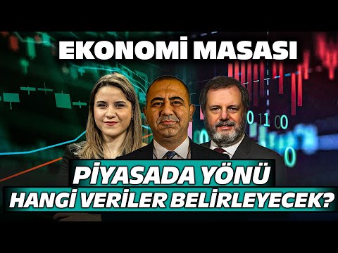 Bu Hafta Piyasada Yönü Hangi Veriler Belirleyecek? 