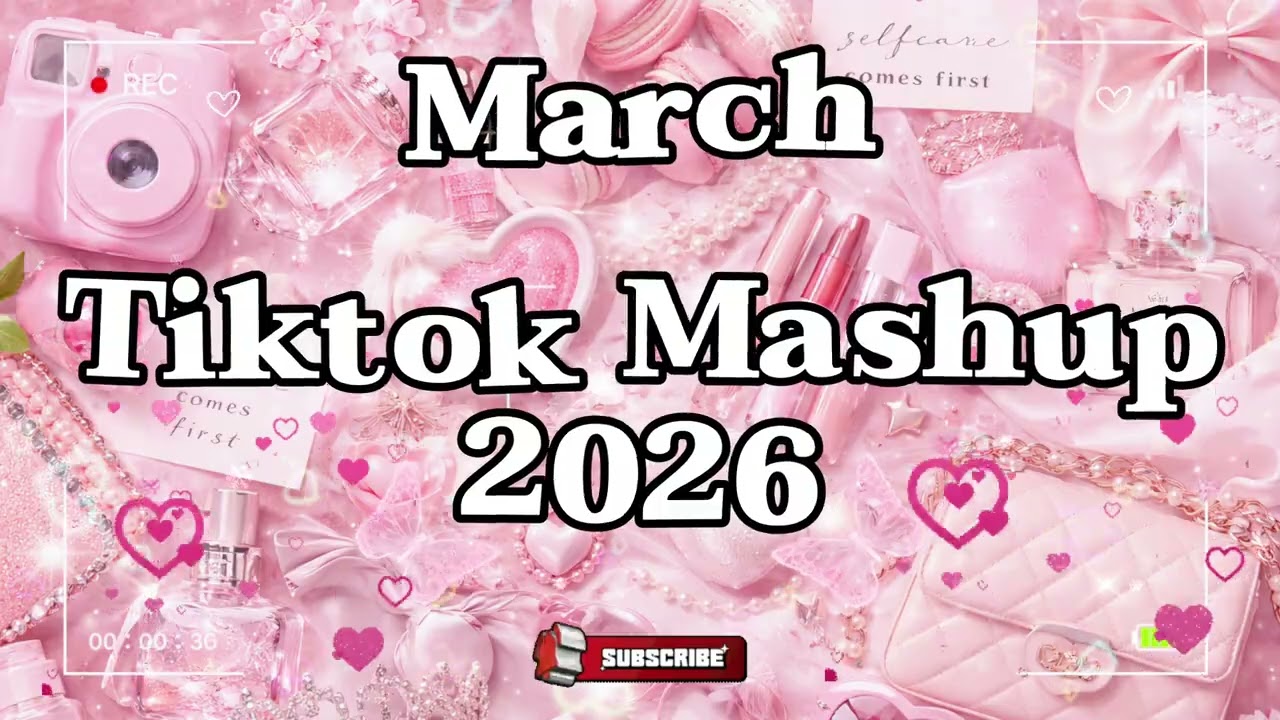 TikTok Mashup March 💓2026💓 (Not Clean)