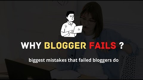 Why do Most Bloggers Fail? Biggest Mistake That Blogger Do 2021| Blogging Failure Mistake 2021