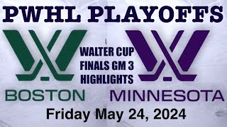 PWHL Walter Cup Finals Highlights GM 3 Boston vs Minnesota May 24, 2024