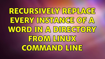 recursively replace every instance of a word in a directory from linux command line (2 Solutions!!)