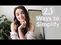 23 Easy Ways to Simplify Your Life & Live Minimally