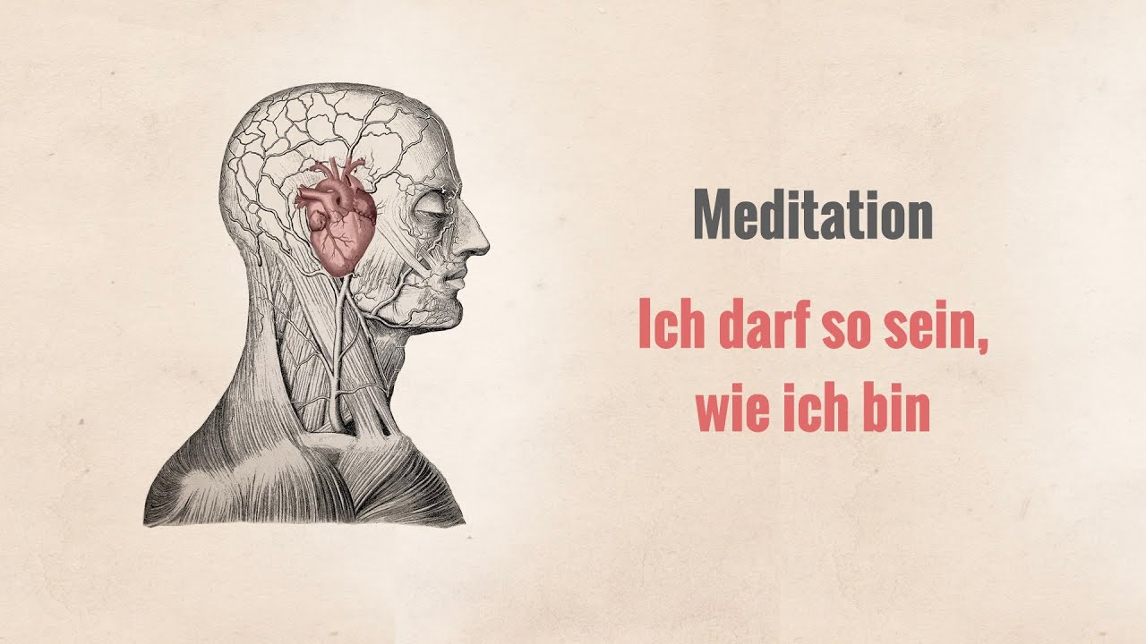 Meditation - Ich darf so sein, wie ich bin