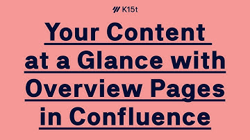 Your Content at a Glance with Overview Pages in Atlassian Confluence