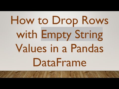 How to Drop Rows with Empty String Values in a Pandas DataFrame