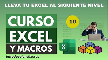Parte 10 del Curso de Excel y Macros: Introducción a las Macros