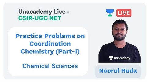 PYQs on Coordination Chemistry | Chemical Sciences | Unacademy Live - CSIR UGC NET |  Noorul Huda