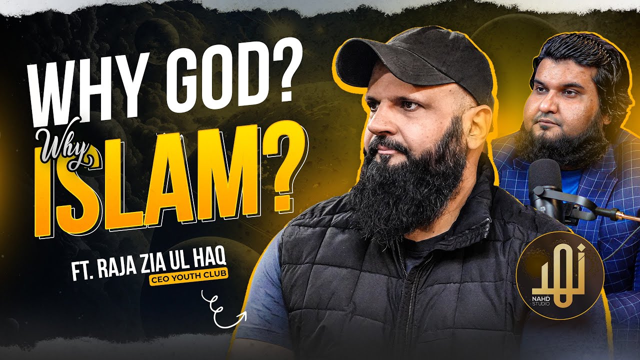 Why GOD? Why Islam | Raja Zia Ul Haq - CEO 