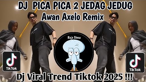 DJ PICA PICA 2 JEDAG JEDUG BY DJ AWAN AXELO REMIX || DJ VIRAL TIKTOK TERBARU 2025 !!!
