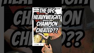 THE UFC HEAVYWEIGHT CHAMPION CHEATED?