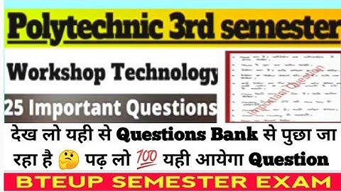 Workshop Technology 20+ most important questions for Diploma Third Semester mechanical engineering.