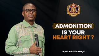 Admonition : Is Your Heart Right? | Sunday Service 10 May 2026 | Apostle T.F Chiwenga