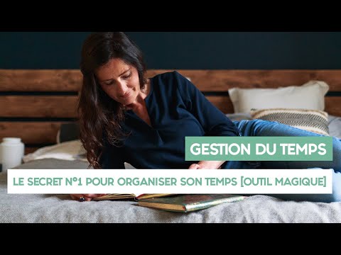 GESTION DU TEMPS : le secret n°1 pour organiser son temps [Outil magique]