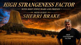 High Strangeness Factor - Paranormal Adventures with Sherri Brake