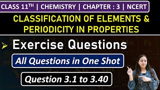 Class 11th Chemistry Chapter 3 | Exercise Questions (3.1 to 3.40) | Chapter 3 | NCERT