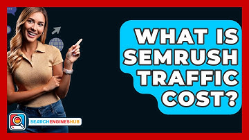 What Is SEMRUSH Traffic Cost? - SearchEnginesHub.com