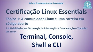 Certificação LPI Linux Essentials - O que são Terminal, Console, Shell e CLI
