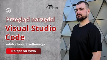 Przegląd narzędzi - Visual Studio Code - edytor kodu źródłowego [Webinar LIVE]