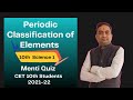 Periodic Classification of Elements | CET Class 10th Science 1 | Menti Quiz