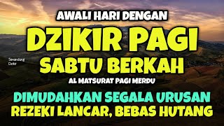 DZIKIR PAGI di HARI SABTU PEMBUKA PINTU REZEKI | ZIKIR PEMBUKA PINTU REZEKI | Dzikir Mustajab Pagi