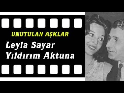 Unutulan Aşklar - Leyla Sayar ile Yıldırım Aktuna