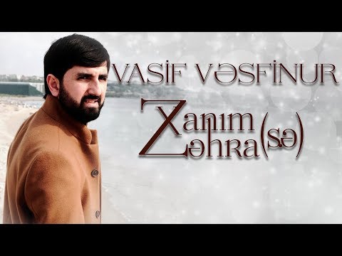 Vasif Vesfinur-Xanım Zəhra (s.ə) haqqında şeir